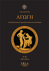 Heft, Agoge : Atti della Scuola di Specializzazione in Beni Archeologici : X/XI, 2013/2014, Pisa University Press