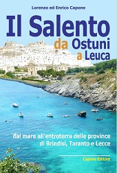 E-book, Il Salento da Ostuni a Leuca : dal mare all'entroterra delle province di Brindisi, Taranto e Lecce, Capone editore