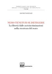 E-book, Nemo tenetur se detegere : la libertà dalle autoincriminazioni nella struttura del reato, Bononia University Press