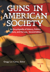 E-book, Guns in American Society : An Encyclopedia of History, Politics, Culture, and the Law [3 volumes], ABC-CLIO