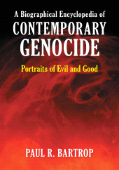 E-book, A Biographical Encyclopedia of Contemporary Genocide : Portraits of Evil and Good, ABC-CLIO
