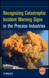 E-book, Recognizing Catastrophic Incident Warning Signs in the Process Industries, AIChe - American Institute of Chemical Engineers