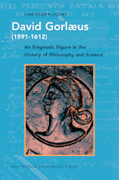 eBook, David Gorlæus (1591-1612) : An Enigmatic Figure in the History of Philosophy and Science, Amsterdam University Press