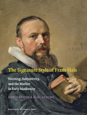 E-book, The Signature Style of Frans Hals : Painting, Subjectivity, and the Market in Early Modernity, Amsterdam University Press