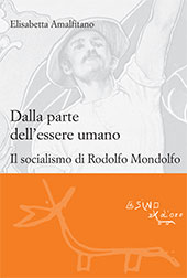 eBook, Dalla parte dell'essere umano : il socialismo di Rodolfo Mondolfo, Amalfitano, Elisabetta, L'asino d'oro edizioni