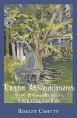 E-book, Three Revolutions : Three Drastic Changes in Interpreting the Bible, Crotty, Robert, ATF Press