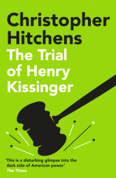 E-book, The Trial of Henry Kissinger : 'A disturbing glimpse into the dark side of American power' SUNDAY TIMES, Atlantic Books