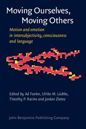 E-book, Moving Ourselves, Moving Others : Motion and emotion in intersubjectivity, consciousness and language, John Benjamins Publishing Company