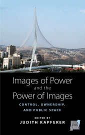 E-book, Images of Power and the Power of Images : Control, Ownership, and Public Space, Berghahn Books