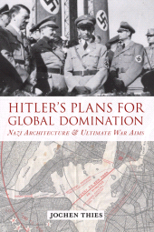 E-book, Hitler's Plans for Global Domination : Nazi Architecture and Ultimate War Aims, Berghahn Books