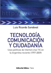 E-book, Tecnología, comunicación y ciudadanía : usos políticos de Internet y las TIC en la Argentina reciente : 1997-2009, Editorial Biblos