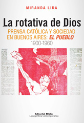 E-book, La rotativa de Dios : prensa católica y sociedad en Buenos Aires : El Pueblo : 1900-1960, Editorial Biblos
