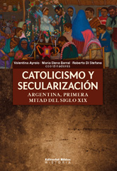 E-book, Catolicismo y secularización : Argentina, primera mitad del siglo XIX, Ayrolo, Valentina, Editorial Biblos