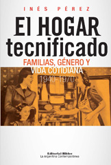 E-book, El hogar tecnificado : familias, género y vida cotidiana, 1940-1970, Editorial Biblos