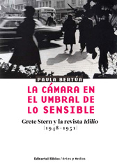 E-book, La cámara en el umbral de lo sensible : Grete Stern y la revista Idilio, 1948-1951, Editorial Biblos