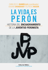 E-book, La vida es Perón : historia del Encuadramiento de la Juventud Peronista, Editorial Biblos