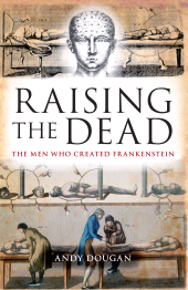 E-book, Raising the Dead : The Men Who Created Frankenstein, Birlinn