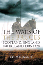 E-book, The Wars of the Bruces : Scotland, England and Ireland 1306 - 1328, Birlinn