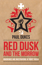 E-book, Red Dusk and the Morrow : Adventures and Investigations in Soviet Russia, Biteback Publishing