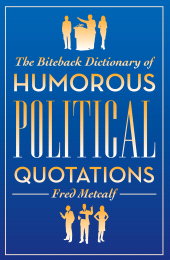 E-book, The Biteback Dictionary of Humorous Political Quotations, Biteback Publishing