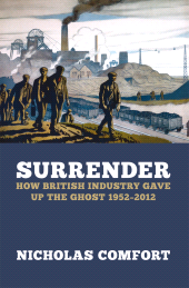 E-book, Surrender : How British industry gave up the ghost 1952-2012, Biteback Publishing