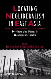 eBook, Locating Neoliberalism in East Asia : Neoliberalizing Spaces in Developmental States, Blackwell