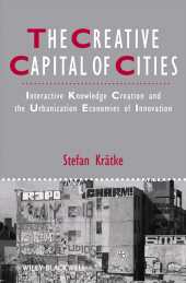 E-book, The Creative Capital of Cities : Interactive Knowledge Creation and the Urbanization Economies of Innovation, Blackwell
