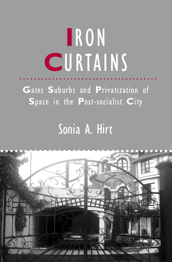 E-book, Iron Curtains : Gates, Suburbs and Privatization of Space in the Post-socialist City, Blackwell