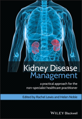 E-book, Kidney Disease Management : A Practical Approach for the Non-Specialist Healthcare Practitioner, Blackwell