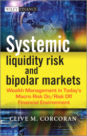 E-book, Systemic Liquidity Risk and Bipolar Markets : Wealth Management in Today's Macro Risk On / Risk Off Financial Environment, Bloomberg Press