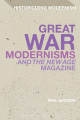 eBook, Great War Modernisms and 'The New Age' Magazine, Bloomsbury Publishing