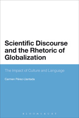 E-book, Scientific Discourse and the Rhetoric of Globalization, Pérez-Llantada, Carmen, Bloomsbury Publishing