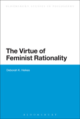 E-book, The Virtue of Feminist Rationality, Heikes, Deborah K., Bloomsbury Publishing