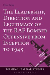 E-book, The Leadership, Direction and Legitimacy of the RAF Bomber Offensive from Inception to 1945, Bloomsbury Publishing