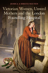 E-book, Victorian Women, Unwed Mothers and the London Foundling Hospital, Sheetz-Nguyen, Jessica A., Bloomsbury Publishing
