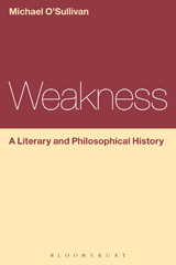 eBook, Weakness : A Literary and Philosophical History, Bloomsbury Publishing