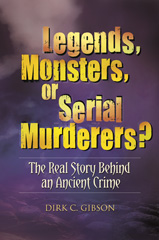 E-book, Legends, Monsters, or Serial Murderers?, Gibson, Dirk C., Bloomsbury Publishing