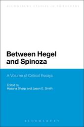 eBook, Between Hegel and Spinoza : A Volume of Critical Essays, Bloomsbury Publishing