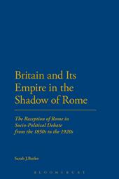 E-book, Britain and Its Empire in the Shadow of Rome : The Reception of Rome in Socio-Political Debate from the 1850s to the 1920s, Bloomsbury Publishing
