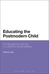 E-book, Educating the Postmodern Child : The Struggle for Learning in a World of Virtual Realities, Bloomsbury Publishing