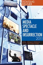 E-book, Media Spectacle and Insurrection, 2011 : From the Arab Uprisings to Occupy Everywhere, Bloomsbury Publishing