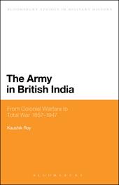 E-book, The Army in British India : From Colonial Warfare to Total War 1857 - 1947, Bloomsbury Publishing