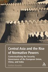 eBook, Central Asia and the Rise of Normative Powers : Contextualizing the Security Governance of the European Union, China, and India, Bloomsbury Publishing