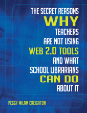 eBook, The Secret Reasons Why Teachers Are Not Using Web 2.0 Tools and What School Librarians Can Do about It, Linworth