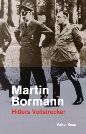 m, Martin Bormann : Hitlers Vollstrecker, Böhlau Köln