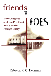 eBook, Friends and Foes : How Congress and the President Really Make Foreign Policy, Brookings Institution Press