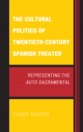 E-book, The Cultural Politics of Twentieth-Century Spanish Theater : Representing the Auto Sacramental, Bucknell University Press