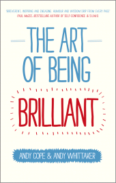 E-book, The Art of Being Brilliant : Transform Your Life by Doing What Works For You, Capstone