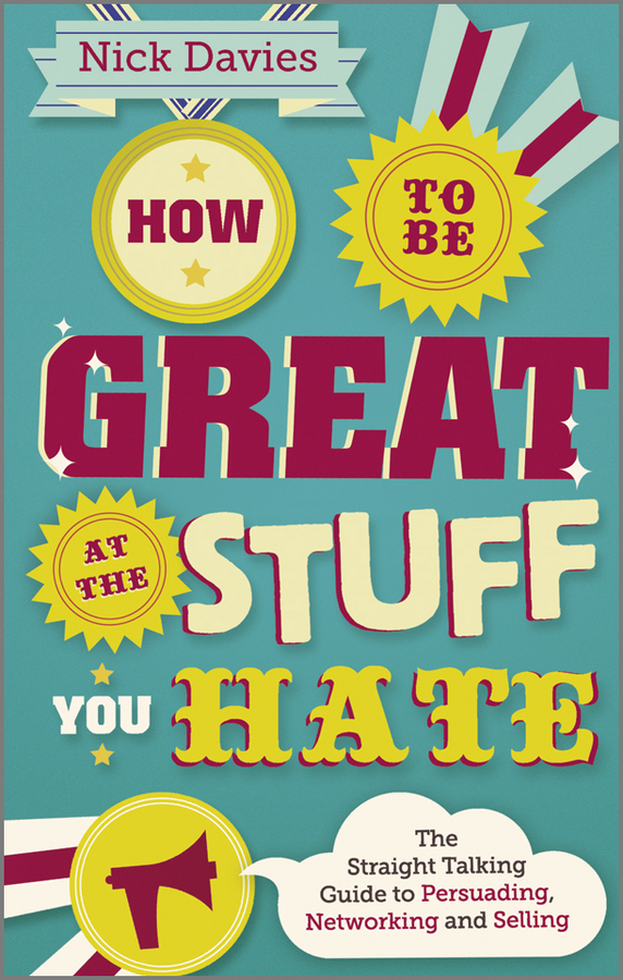eBook, How to Be Great at The Stuff You Hate : The Straight-Talking Guide to Networking, Persuading and Selling, Capstone