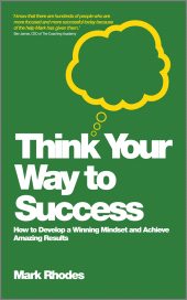 E-book, Think Your Way To Success : How to Develop a Winning Mindset and Achieve Amazing Results, Capstone